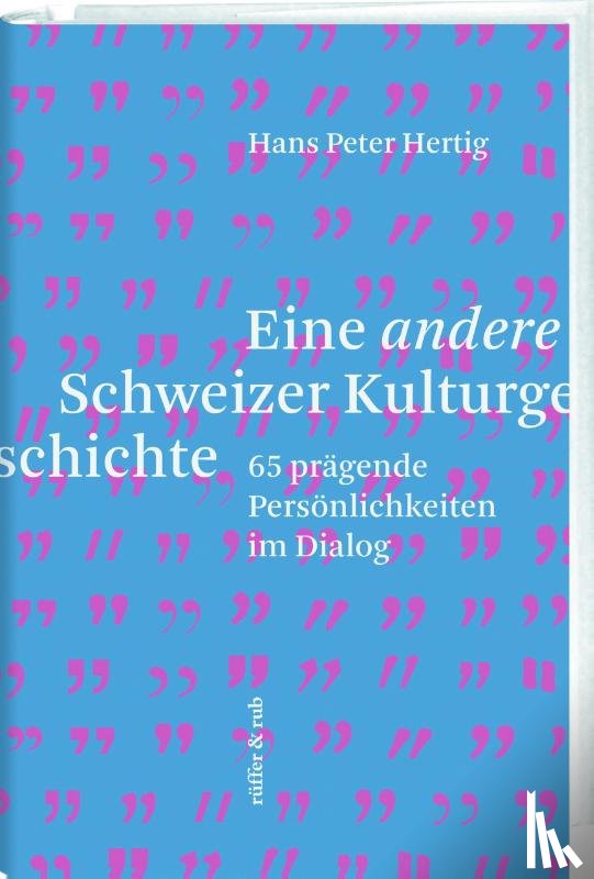 Hertig, Hans Peter - Eine andere Schweizer Kulturgeschichte