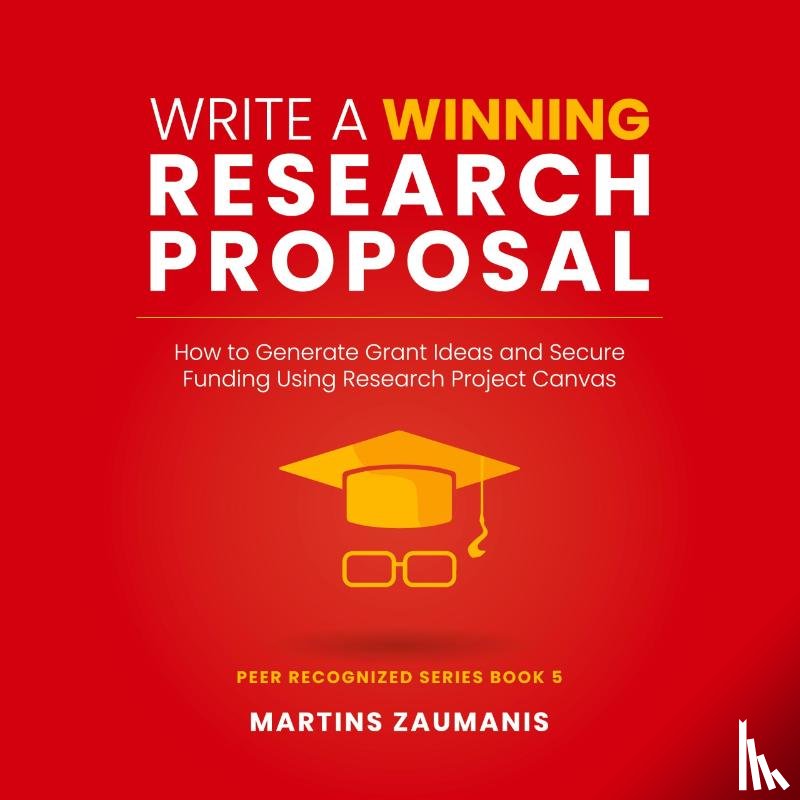 Zaumanis, Martins - Write a Winning Research Proposal