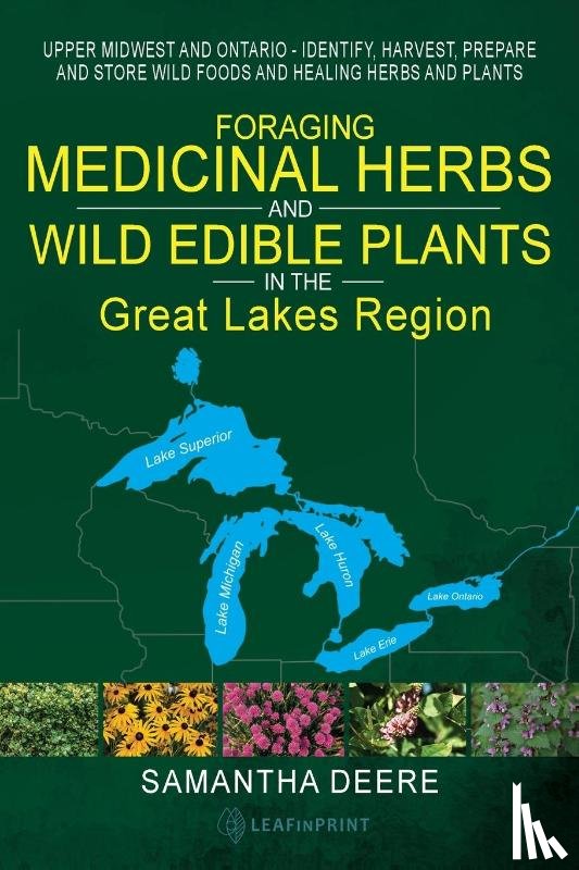Deere, Samantha, Llc, Leafinprint - Deere, S: Foraging Medicinal Herbs and Wild Edible Plants in