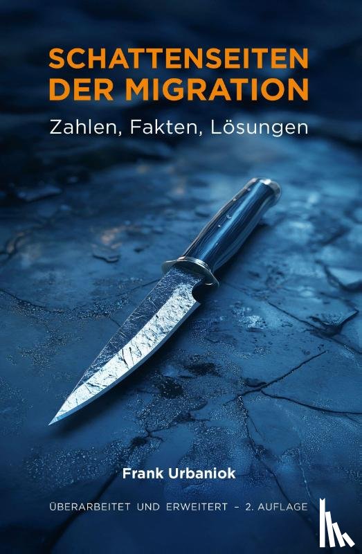 Urbaniok, Frank - Schattenseiten der Migration: Zahlen, Fakten, Lösungen