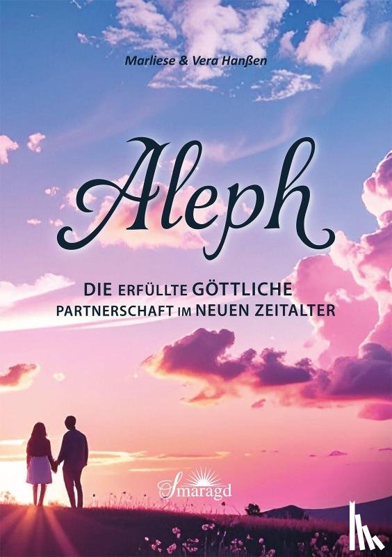 Hanßen, Marliese & Vera - Aleph - Die erfüllte göttliche Partnerschaft im Neuen Zeitalter