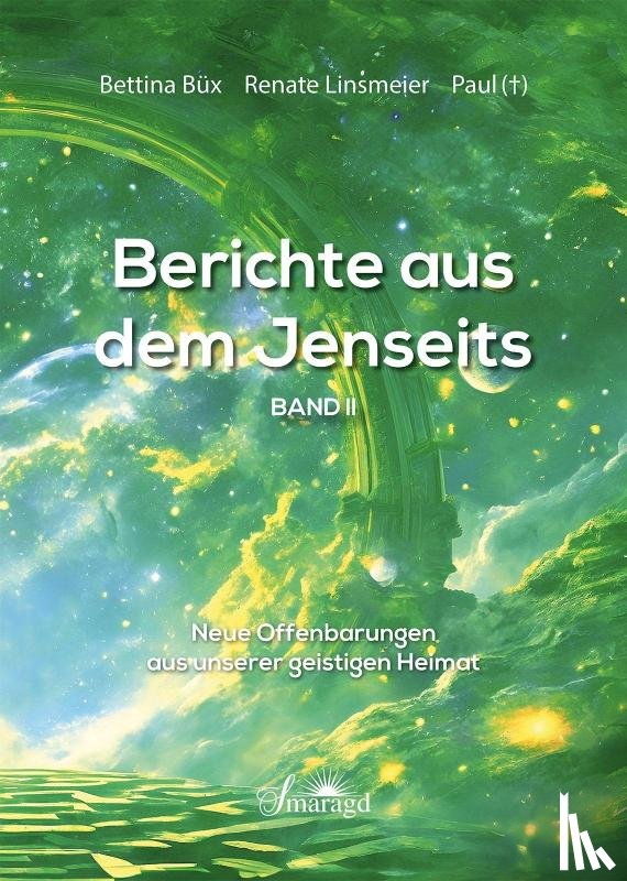 Büx, Bettina, Linsmeier, Renate - Berichte aus dem Jenseits Band 2