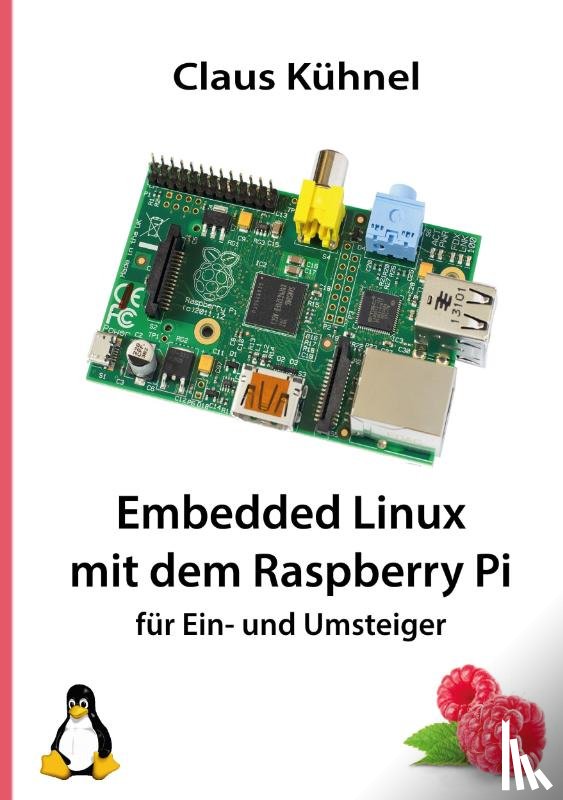 Kuhnel, Claus - Embedded Linux Mit Dem Raspberry Pi
