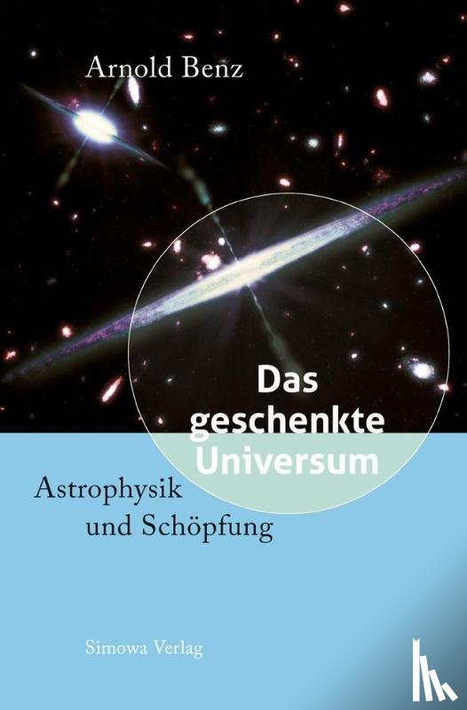 Benz, Arnold - Das geschenkte Universum