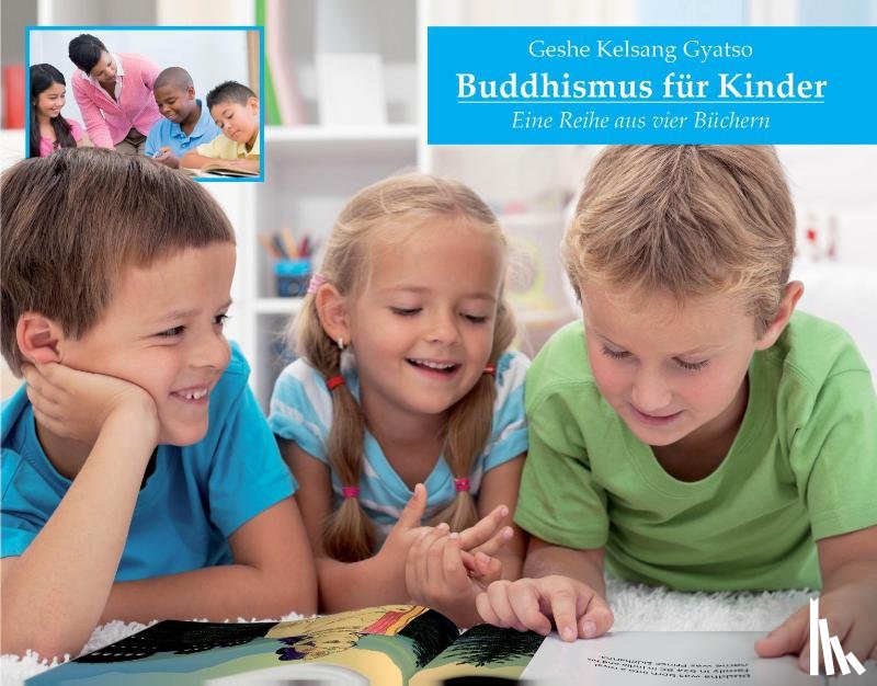 Geshe Kelsang, Gyatso - Buddhismus für Kinder. Eine Reihe von vier Kinderbüchern