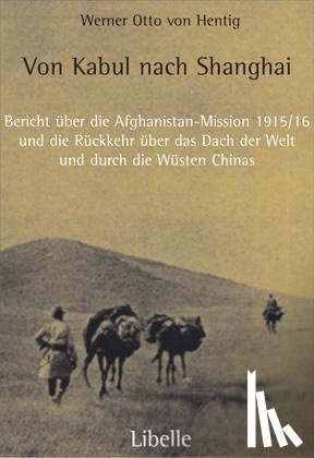 Hentig, Werner Otto von - Von Kabul nach Shanghai