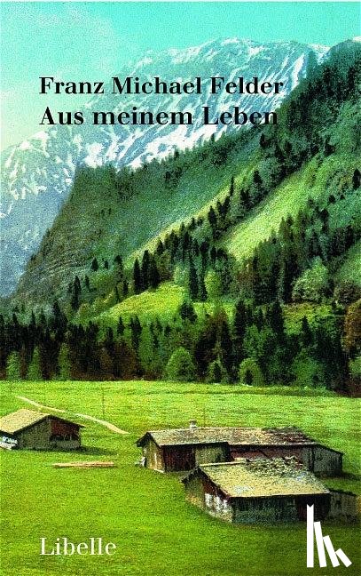 Felder, Franz Michael - Aus meinem Leben