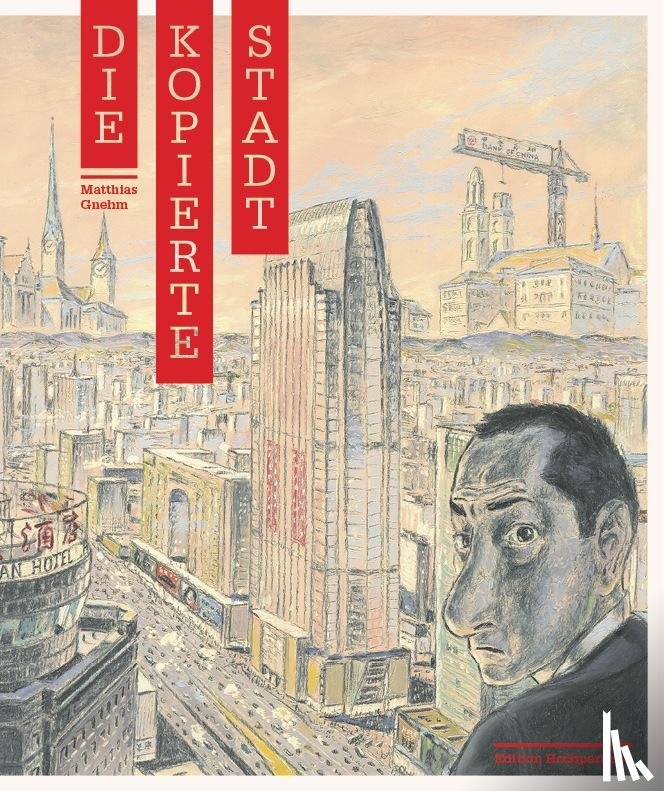 Gnehm, Matthias - Die kopierte Stadt