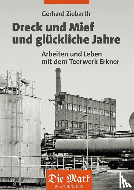 Ziebarth, Gerhard - Dreck und Mief und glückliche Jahre