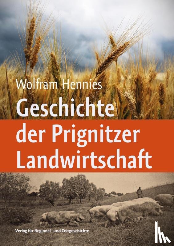 Hennies, Wolfram - Geschichte der Prignitzer Landwirtschaft