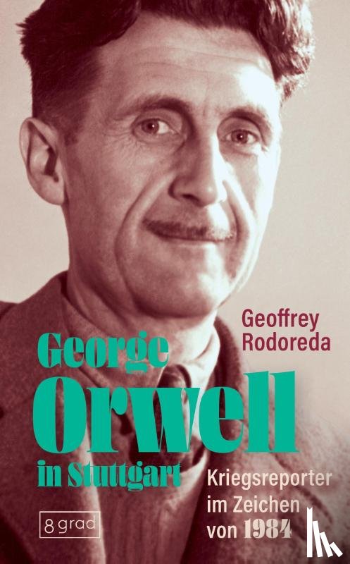 Rodoreda, Geoffrey - George Orwell in Stuttgart