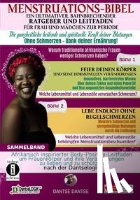 Dantse, Dantse - Menstruations-Bibel: Ein ultimativer, bahnbrechender Ratgeber und Leitfaden für Frauen und Mädchen zur Periode. Die ganzheitlich heilende und spirituelle Kraft deiner Blutungen - ohne Schmerzen - dank deiner Ernährung.
