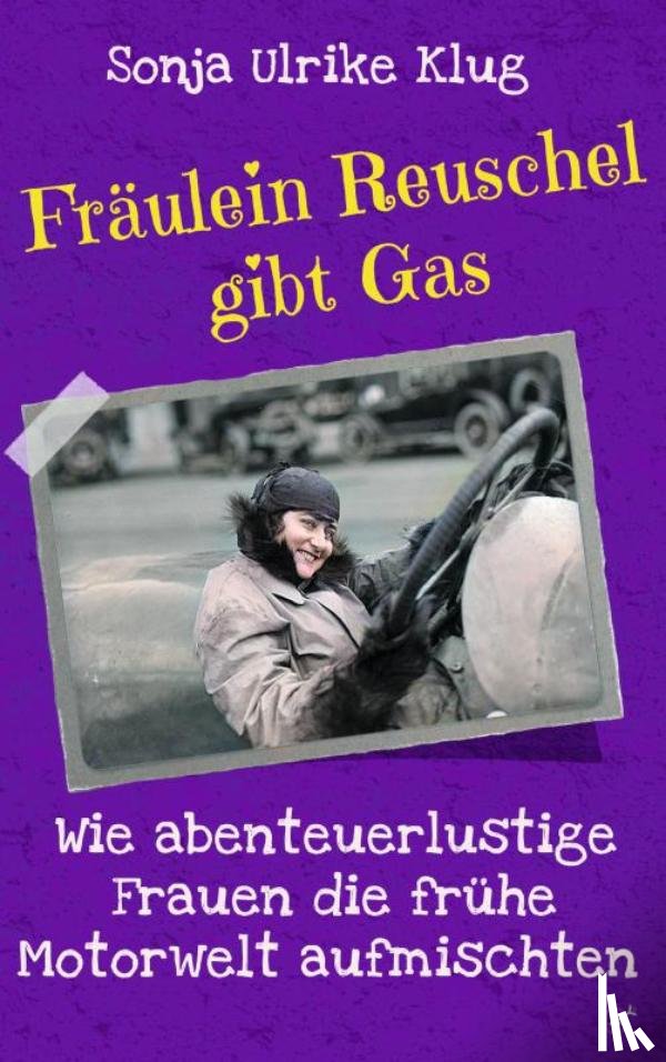 Klug, Sonja Ulrike - Fräulein Reuschel gibt Gas