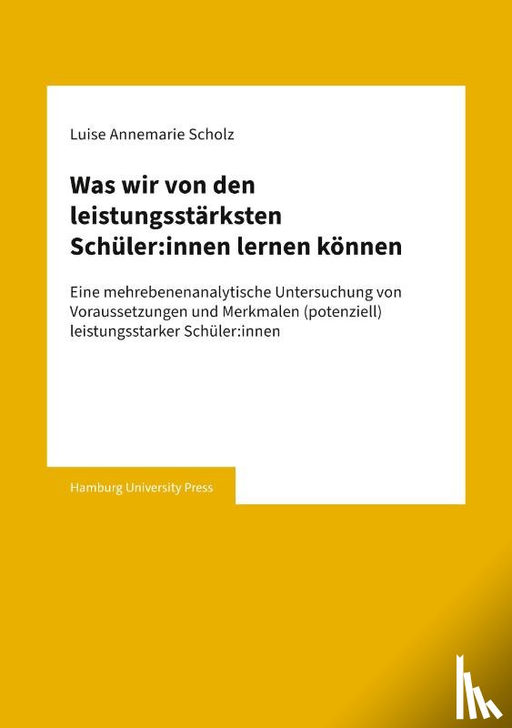 Scholz, Luise Annemarie - Was wir von den leistungsstärksten Schüler:innen lernen können