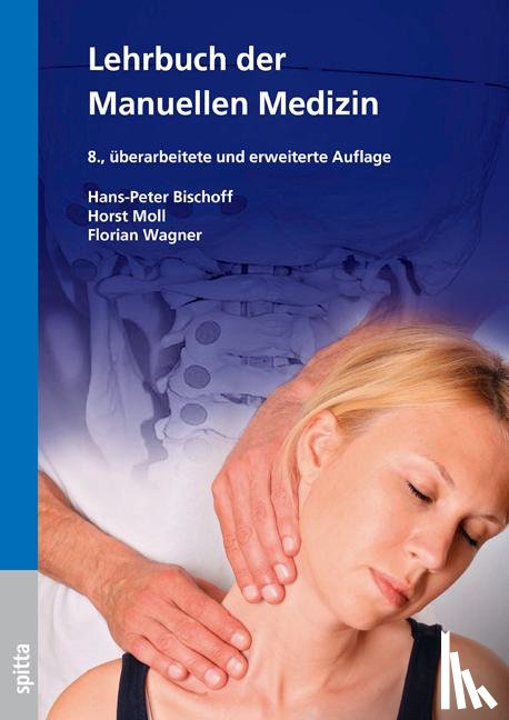 Bischoff, Hans-Peter, Moll, Horst, Wagner, Florian - Lehrbuch der Manuellen Medizin