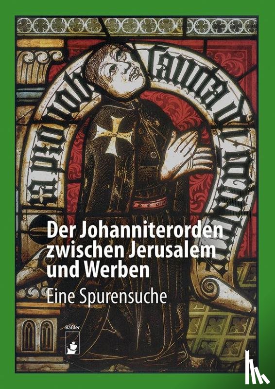 Gahlbeck, Christian, Knüvener, Peter, Krüger, Jürgen, Lindenhayn-Fiedorowicz, Agnieszka - Der Johanniterorden zwischen Jerusalem und Werben