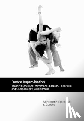 Alina Walter, Wera Stein - Dance Improvisation: Teaching Structure, Movement Research, Repertoire and Choreography Development