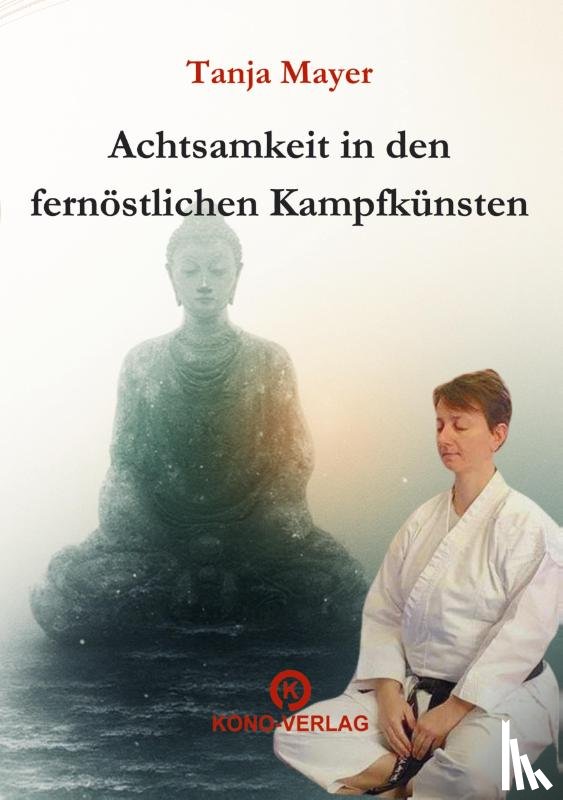 Mayer, Tanja - Achtsamkeit in den fernöstlichen Kampfkünsten