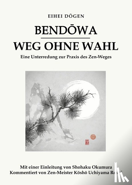 Dogen, Eihei - Bendowa - Weg ohne Wahl