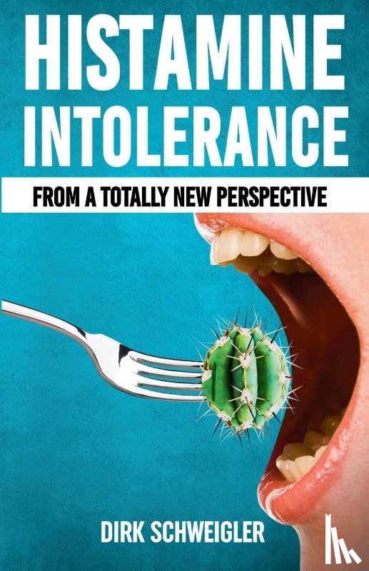 Schweigler, Dirk - Histamine intolerance from a totally new perspective