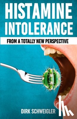 Schweigler, Dirk - Histamine intolerance from a totally new perspective