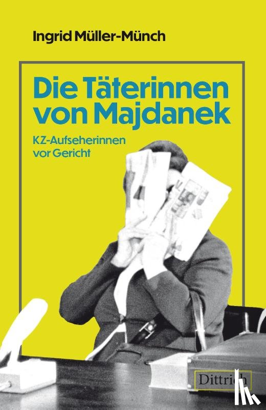 Müller-Münch, Ingrid - Die Täterinnen von Majdanek