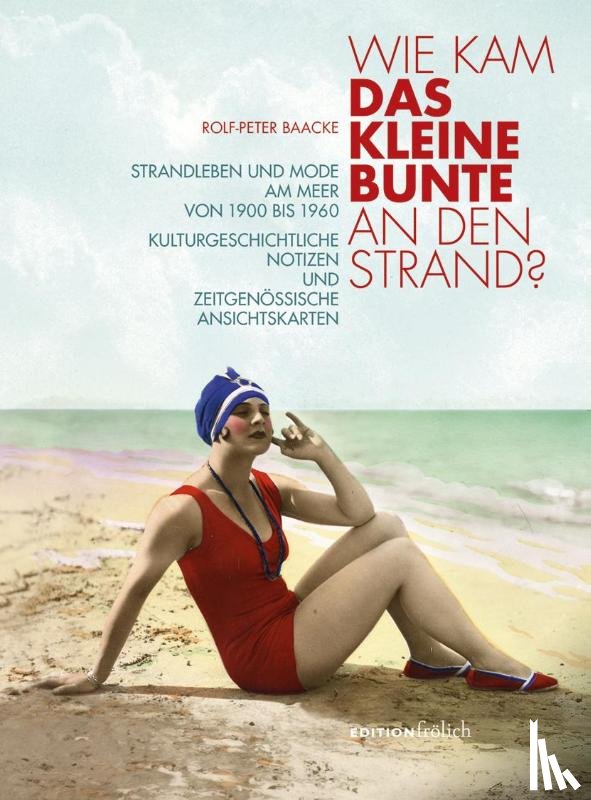 Baacke, Rolf-Peter - Wie kam das kleine Bunte an den Strand?