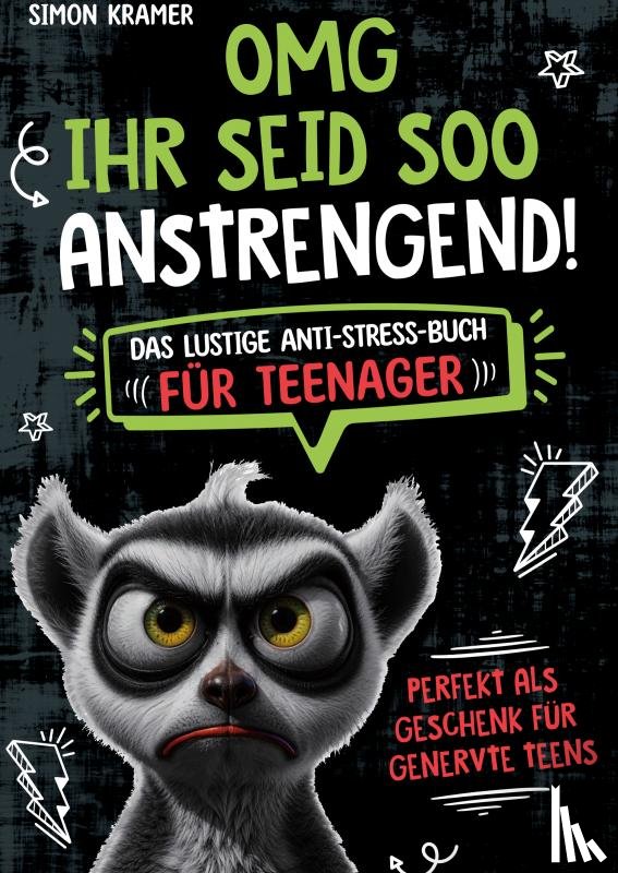 Kramer, Simon - OMG, ihr seid soo anstrengend!