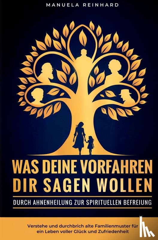 Reinhard, Manuela - Was deine Vorfahren dir sagen wollen