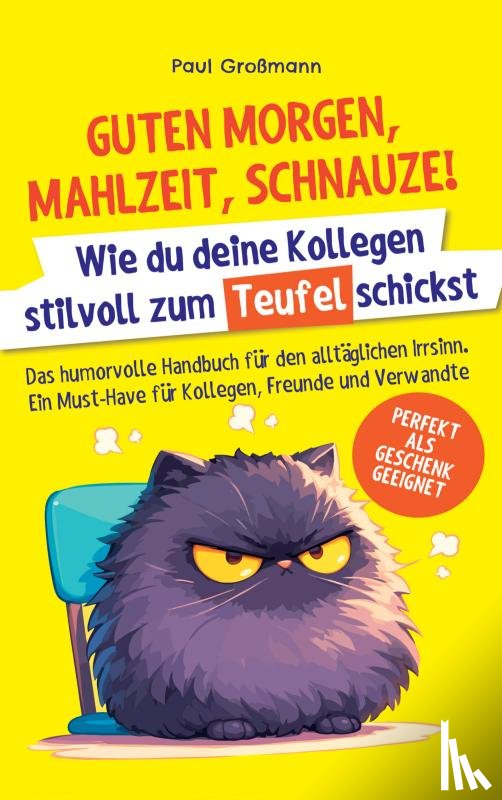Ritter, Kristin - Guten Morgen, Mahlzeit … Schnauze! – Wie du deine Kollegen stilvoll zum Teufel schickst