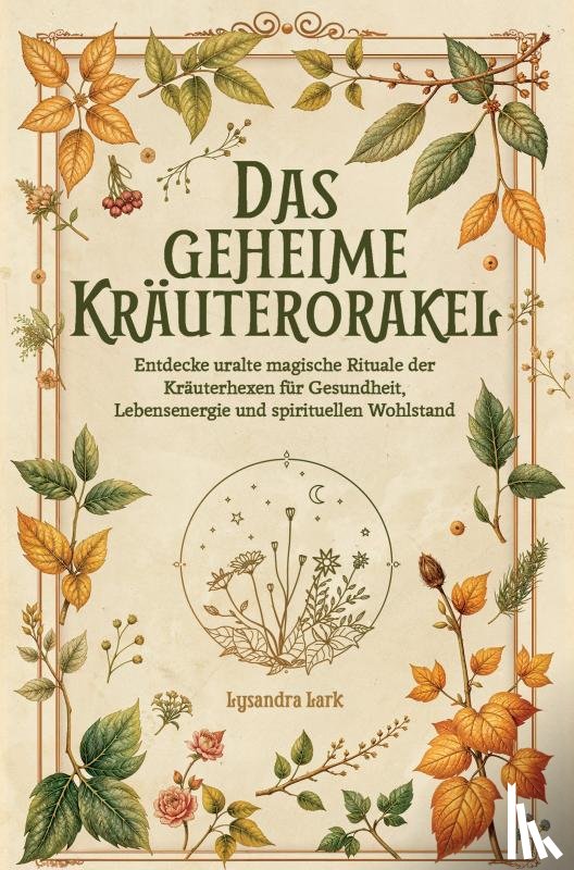 Ritter, Kristin - Das geheime Kräuterorakel: Weisheit und Magie aus der Natur