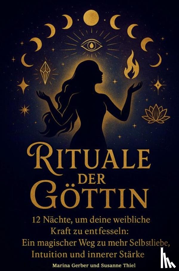 Thiel, Susanne - Rituale der Göttin – 12 Nächte, um deine weibliche Kraft zu entfesseln