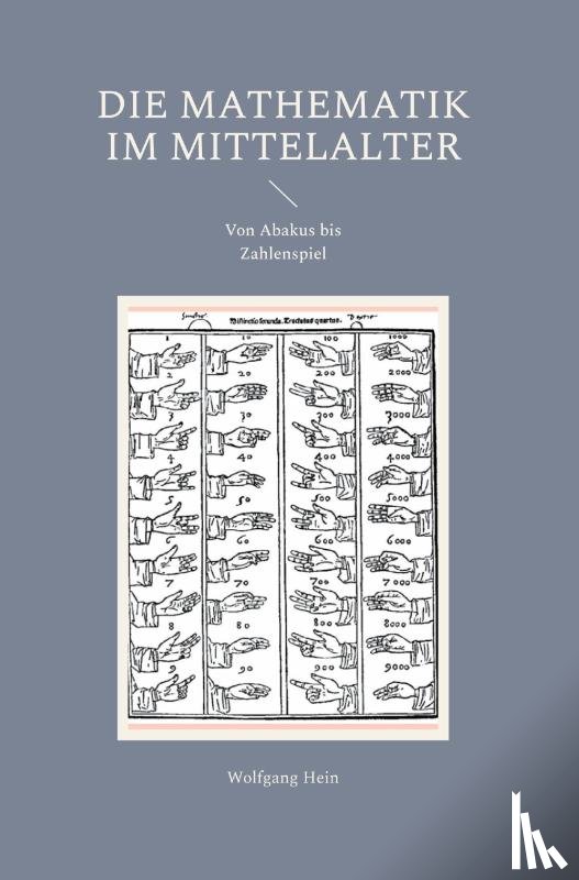 Hein, Wolfgang - Die Mathematik im Mittelalter
