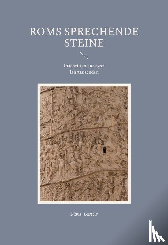 Bartels, Klaus - Roms sprechende Steine