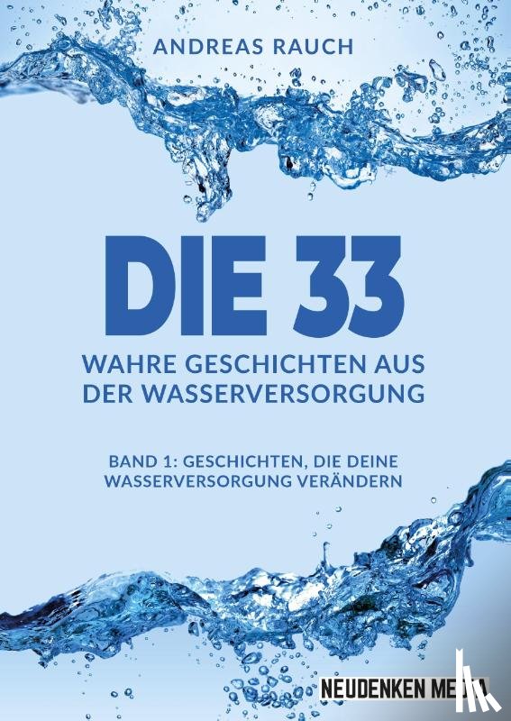 Rauch, Andreas - Die 33 Wahre Geschichten aus der Wasserversorgung