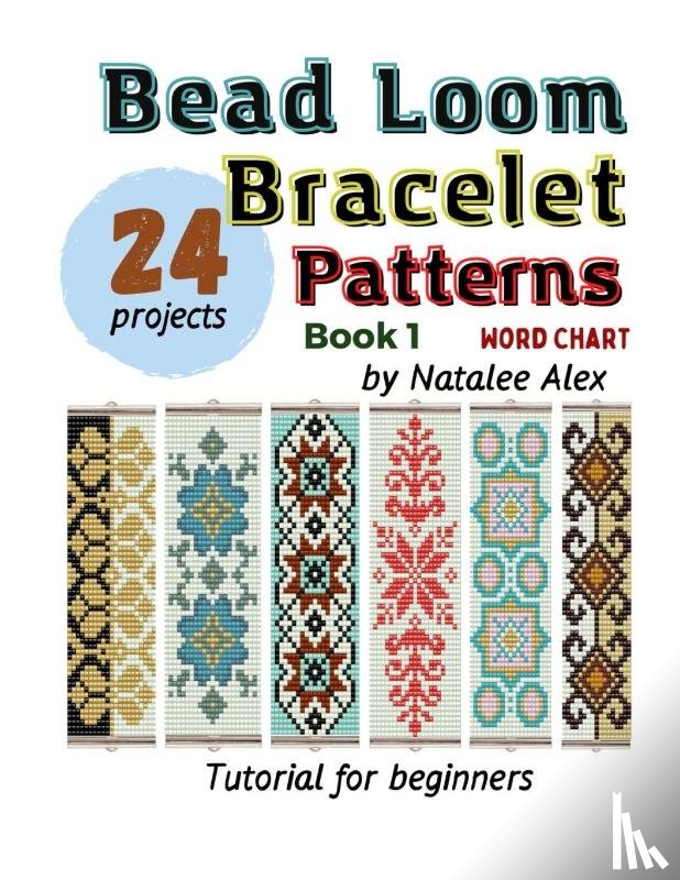 Alex, Natalee - Alex, N: Bead Loom Bracelet Patterns