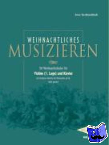 Terzibaschitsch, Anne - Weihnachtliches Musizieren für Violine (1. Lage) und Klavier mit Continuo-Stimme für Violoncello ad lib., leicht gesetzt