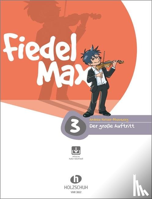 Holzer-Rhomberg, Andrea - Fiedel Max - "Der große Auftritt" - Vorspielstücke 3 mit Online-Material