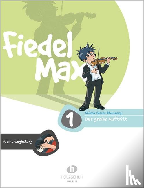 Holzer-Rhomberg, Andrea - Fiedel-Max - Der große Auftritt, Band 1. Klavierbegleitung