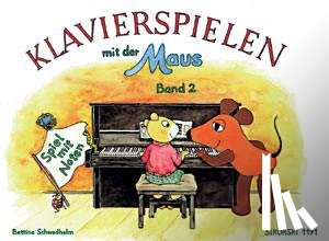 Schwedhelm, Bettina - Klavierspielen mit der Maus 2. Spiel mit Noten