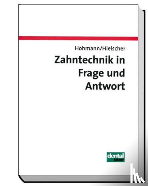 Hohmann, Arnold, Hielscher, Werner - Zahntechnik in Frage und Antwort