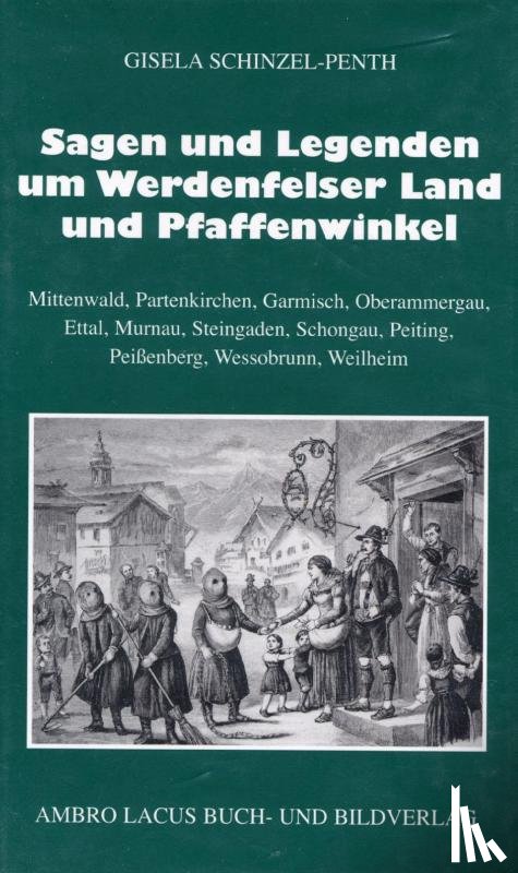 Schinzel-Penth, Gisela - Sagen und Legenden um das Werdenfelser Land und Pfaffenwinkel