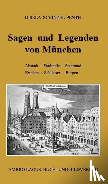 Schinzel-Penth, Gisela - Sagen und Legenden von München