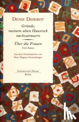 Diderot, Denis - Gründe, meinem alten Hausrock nachzutrauern / Über die Frauen