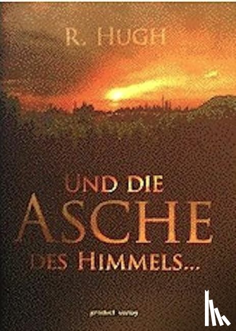 Hugh, R. - Und die Asche des Himmels ...
