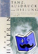 Halprin, Anna - Tanz, Ausdruck und Heilung