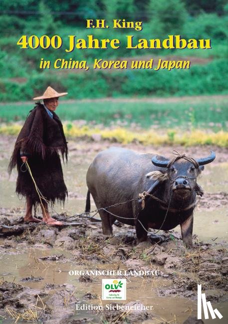 King, F. H. - 4000 Jahre Landbau in China, Korea und Japan
