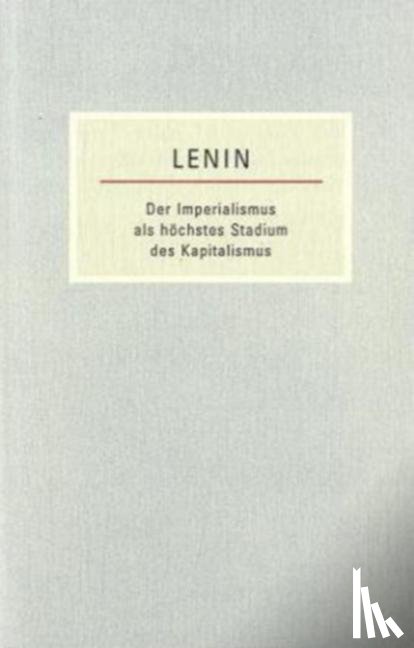 Lenin, Wladimir I. - Der Imperialismus als höchstes Stadium des Kapitalismus