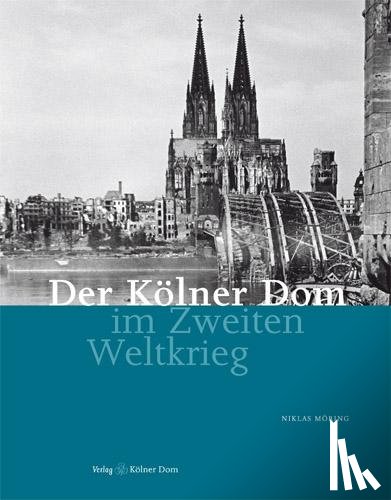 Möring, Niklas - Der Kölner Dom im Zweiten Weltkrieg