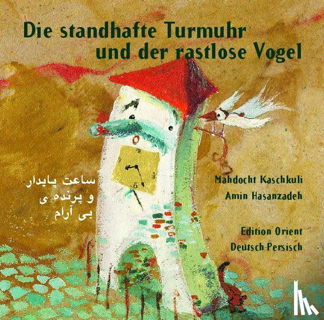 Kaschkuli, Mahdocht - Die standhafte Turmuhr und der rastlose Vogel
